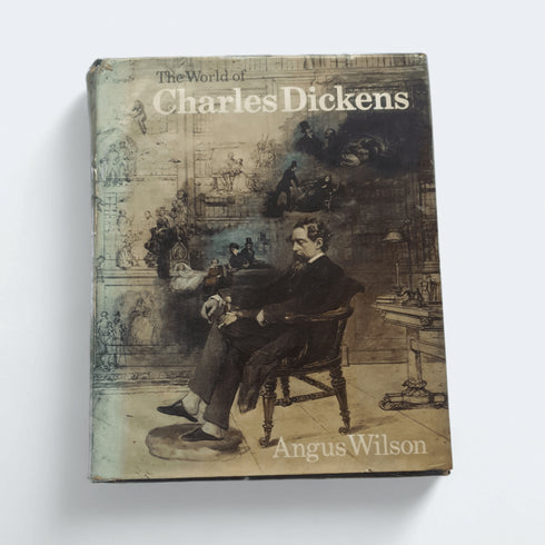 The World of Charles Dickens by Angus Wilson - Books Worth Keeping